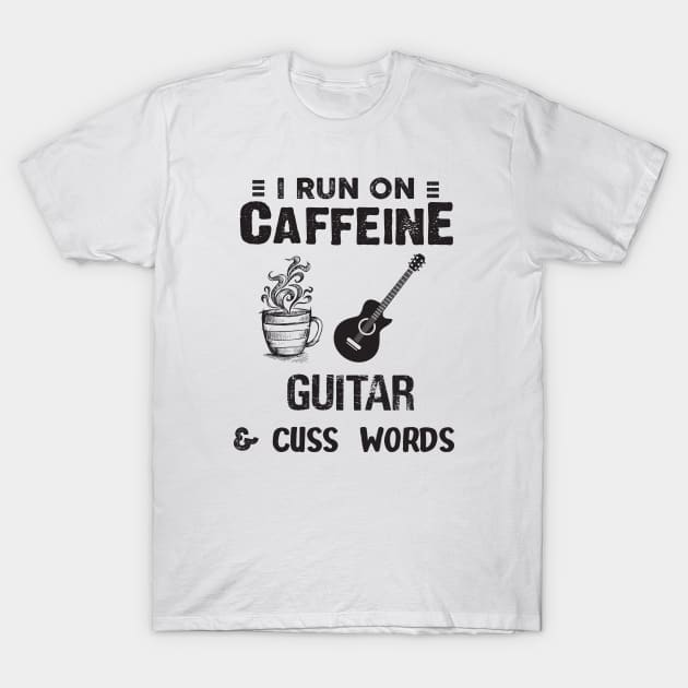 I Run On Caffeine Guitar And Cuss Words T-Shirt by Thai Quang